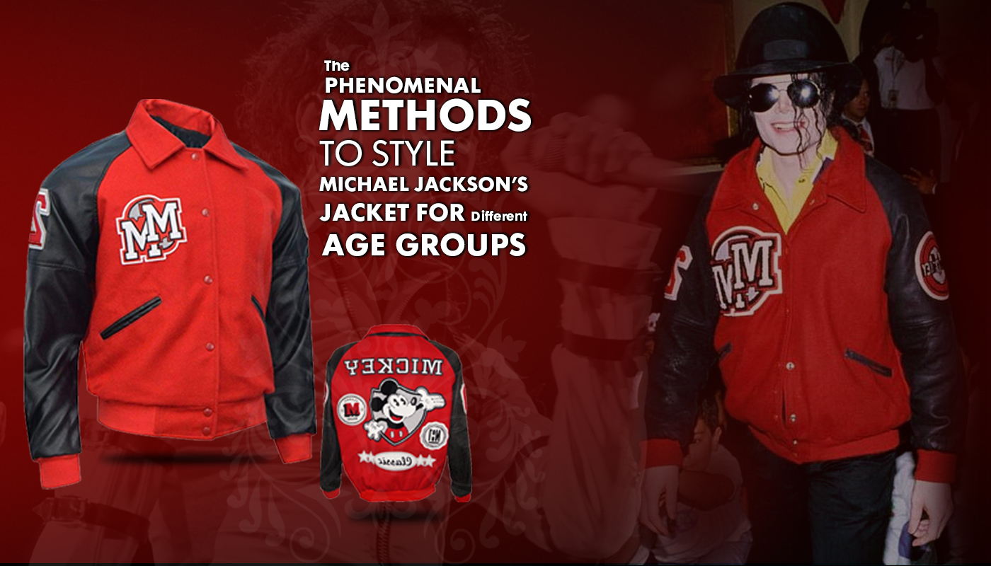 The Phenomenal Methods To Style Michael Jackson’s Jacket For Different Age Groups