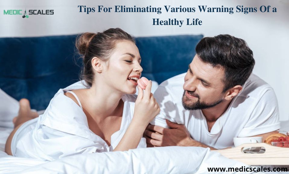 Tips For Eliminating Various Warning Signs Of a Healthy Life