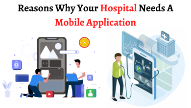 Reasons Why Your Hospital Needs A Mobile Application