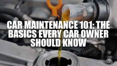 Car Maintenance 101- The Basics Every Car Owner Should Know
